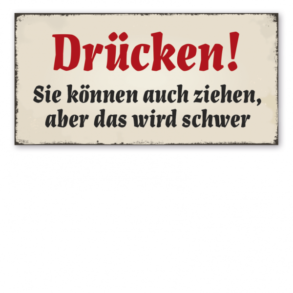 Retro Türschild Drücken - Sie können auch ziehen, aber das wird schwer