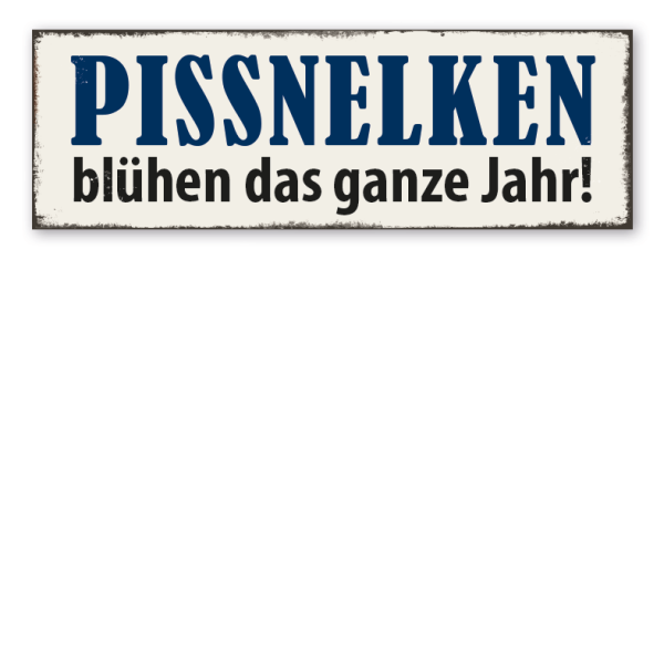 Retroschild Pissnelken blühen das ganze Jahr