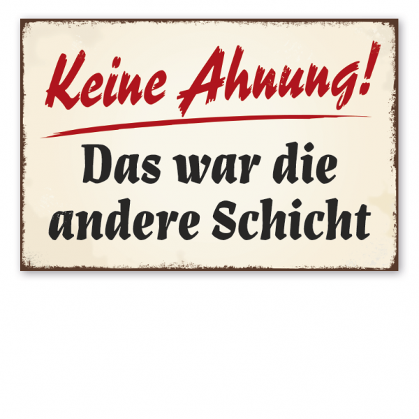 Retro Schild Keine Ahnung! Das war die andere Schicht