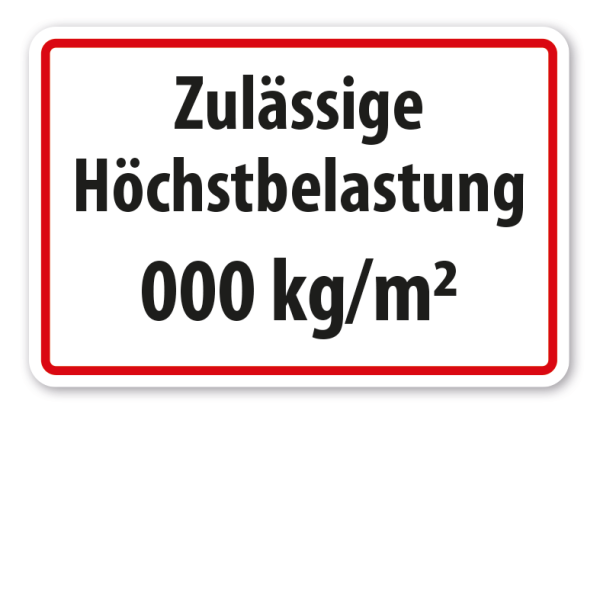 Hinweisschild Zulässige Höchstbelastung - mit Ihrer Angabe