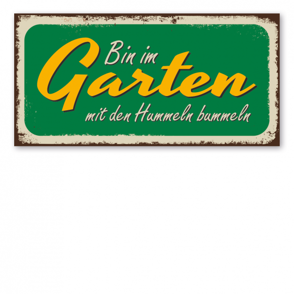 Retroschild / Vintage-Textschild Bin im Garten mit den Hummeln bummeln 02