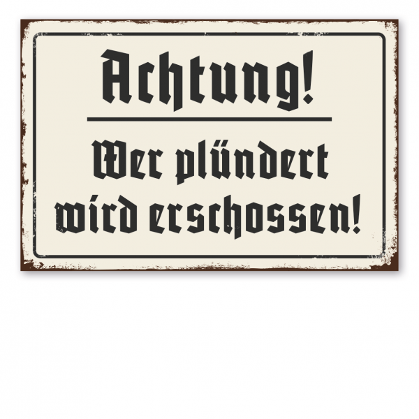 Retroschild / Vintage-Schild Achtung! Wer plündert wird erschossen!