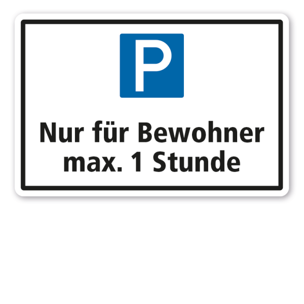 Parkplatzschild Nur für Bewohner max 1 Stunde