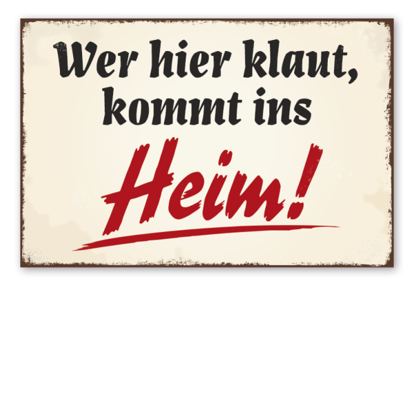 Retro Schild Wer hier klaut, kommt ins Heim