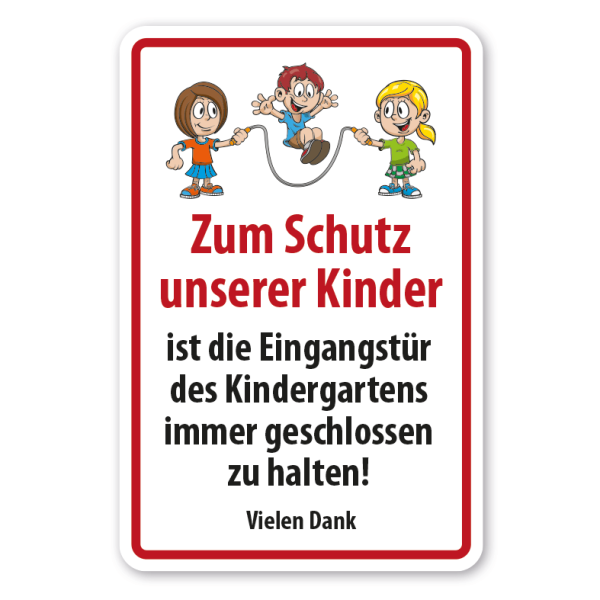 Schild Zum Schutz unserer Kinder ist die Eingangstür des Kindergartens immer geschlossen zu halten - Vielen Dank