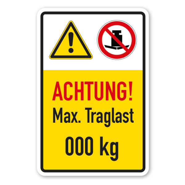 Schild Achtung - Max. Traglast - mit Ihrer Angabe