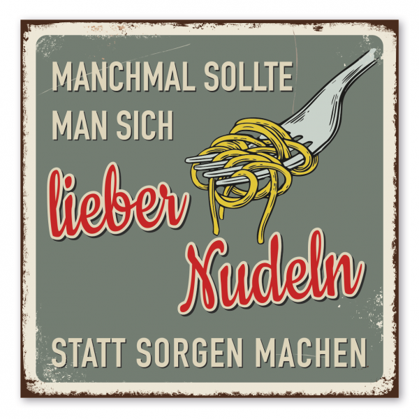 Retroschild Spruchschild Manchmal sollte man sich lieber Nudeln statt Sorgen machen