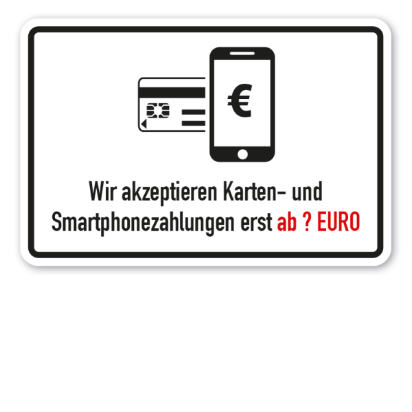 Hinweisschild Wir akzeptieren Karten- und Smartphonezahlungen erst ab - Ihr Betrag - EURO