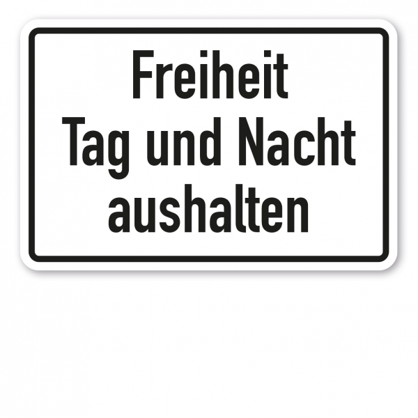 Textschild Freiheit Tag und Nacht aushalten – TX-A-152