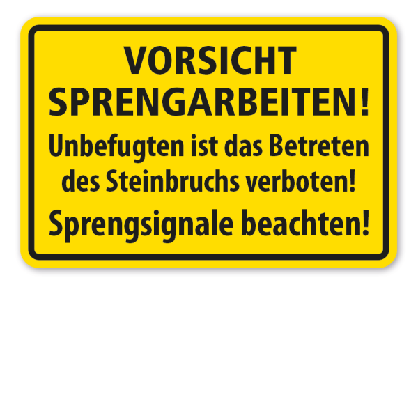Warnschild Vorsicht Sprengarbeiten - Unbefugten ist das Betreten des Steinbruchs verboten - Sprengsignale beachten