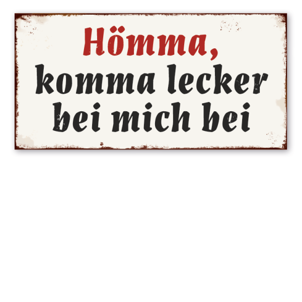 Retro Schild Hömma, komma lecker bei mich bei