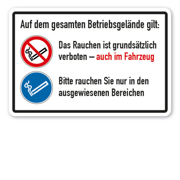 Betriebsschild Auf dem gesamten Betriebsgelände gilt - Rauchverbot - Auch im Fahrzeug - Rauchen erlaubt in ausgewiesenen Bereichen