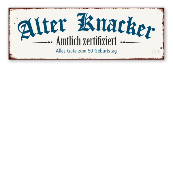 Retro Schild Alter Knacker - Amtlich zertifiziert - Alles Gute zum Geburtstag - mit Ihrer Altersangabe