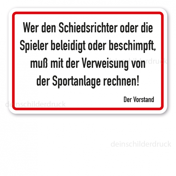 Schild Wer den Schiedsrichter oder die Spieler beleidigt oder beschimpft, muß mit der Verweisung von der Sportanlage rechnen