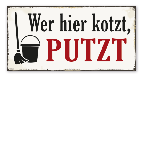 Retro Schild Wer hier kotzt, putzt