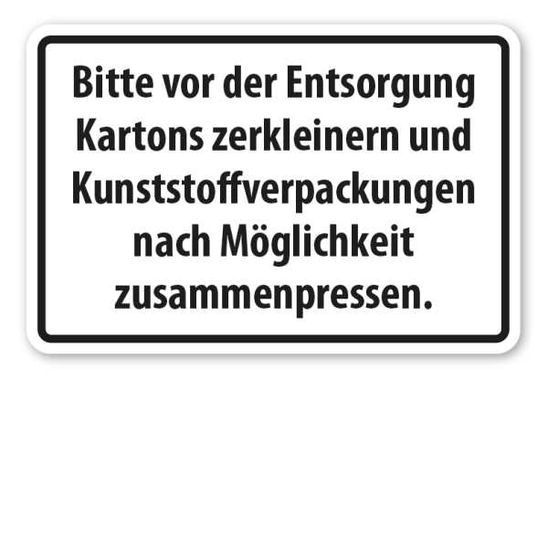 Schild zur Abfallentsorgung Bitte vor der Entsorgung Kartons zerkleinern und Kunststoffverpackungen nach Möglichkeit zusammenpressen