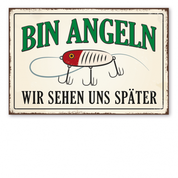 Retro Angelschild - Bin Angeln - Wir sehen uns später