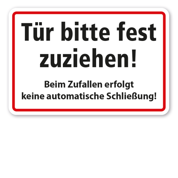 Schild Tür bitte fest zuziehen - Beim Zufallen erfolgt keine automatische Schließung