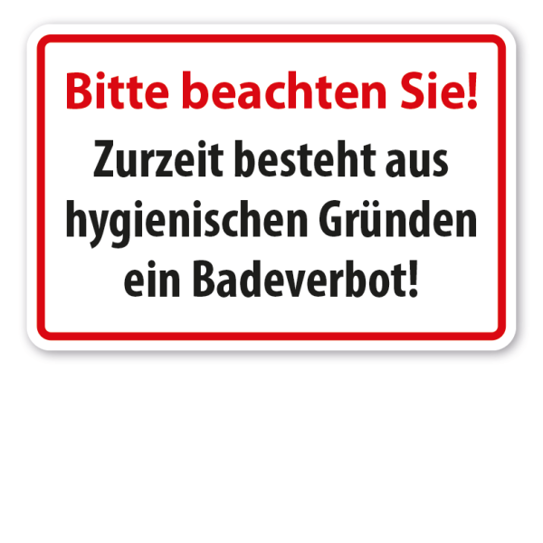 Gewässerschild Bitte beachten Sie! Zurzeit besteht aus hygienischen Gründen ein Badeverbot