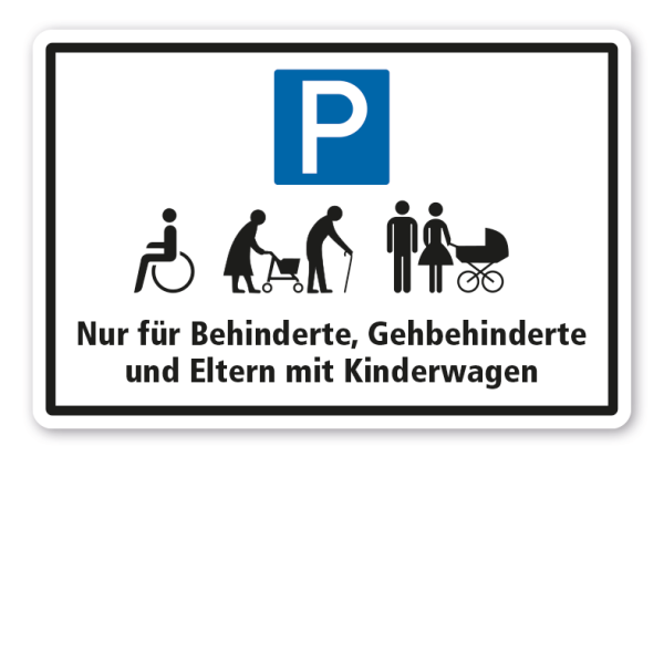 Parkplatzschild Nur für Behinderte, Gehbehinderte und Eltern mit Kinderwagen