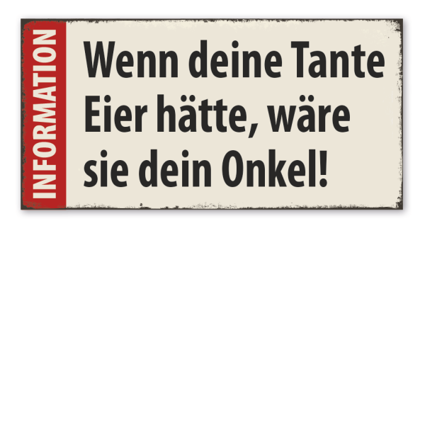 Retro Schild Information - Wenn deine Tante Eier hätte, wäre Sie dein Onkel