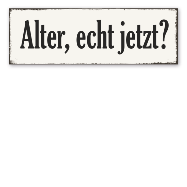 Retroschild Alter, echt jetzt?