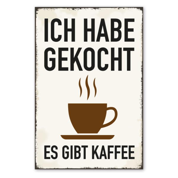 Retro Schild Ich habe gekocht - Es gibt Kaffee