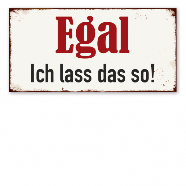 Retro Schild Egal - Ich lass das so