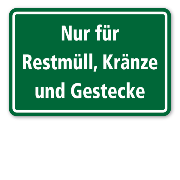 Textschild zur Abfallentsorgung - Nur für Restmüll, Kränze und Gestecke (Friedhofsschild)