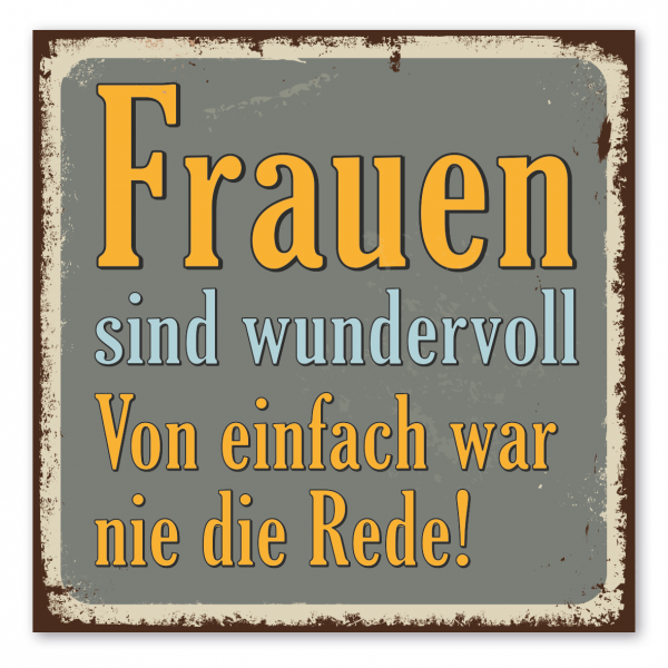 Retroschild / Vintage-Spruchschild Frauen sind wundervoll. Von einfach war nie die Rede