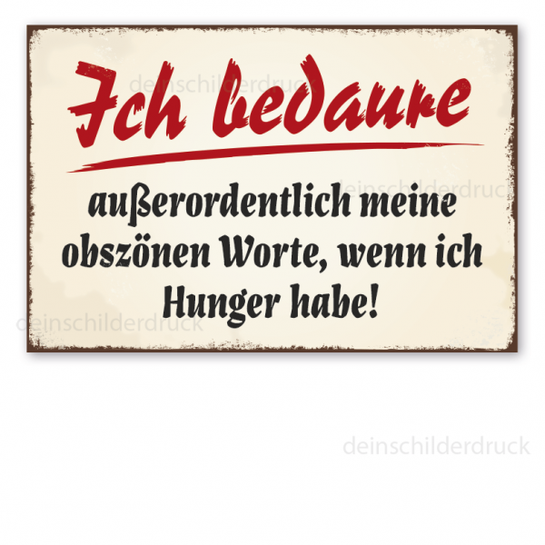 Retro Schild Ich bedaure außerordentlich meine obszönen Worte, wenn ich Hunger habe