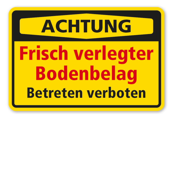 Warnschild Achtung Frisch verlegter Bodenbelag - Betreten verboten
