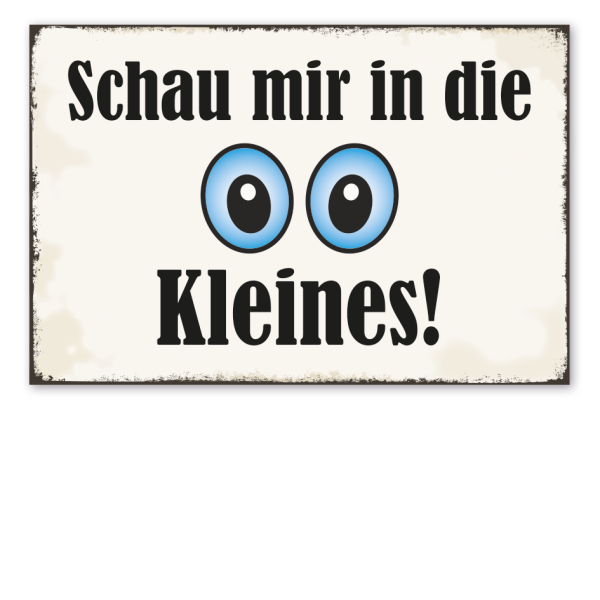 Retro Schild Schau mir in die Augen Kleines