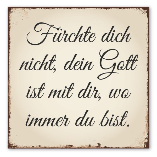 Schild Fürchte dich nicht, dein Gott ist mit dir, wo immer du bist – Retroausführung