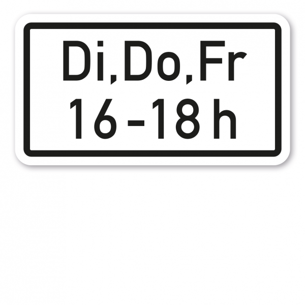 Zusatzzeichen Zeitliche Beschränkung Di, Do, Fr - 16 - 18h - Verkehrsschild VZ-1042-34