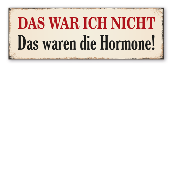 Retro Schild Das war ich nicht - Das waren die Hormone