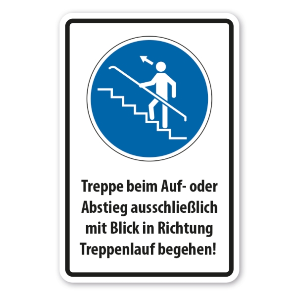 Schild Treppe beim Auf- oder Abstieg ausschließlich mit Blick in Richtung Treppenlauf begehen