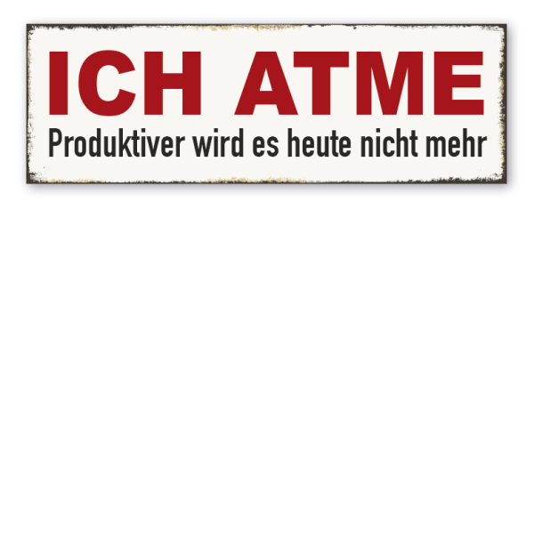 Retroschild Ich atme - Produktiver wird es heute nicht mehr