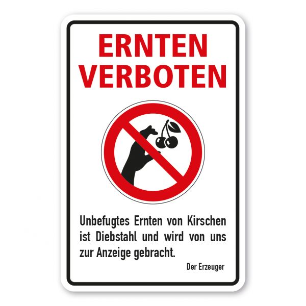 Ernteschild / Verbotsschild Ernten verboten - Unbefugtes Ernten von Kirschen ist Diebstahl und wird von uns zur Anzeige gebracht – mit Verbotszeichen Kirsche