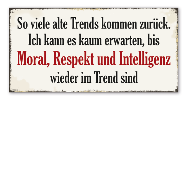 Retro Schild So viele alte Trends kommen zurück - Ich kann es kaum erwarten, bis Moral, Respekt und Intelligenz wieder im Trend sind