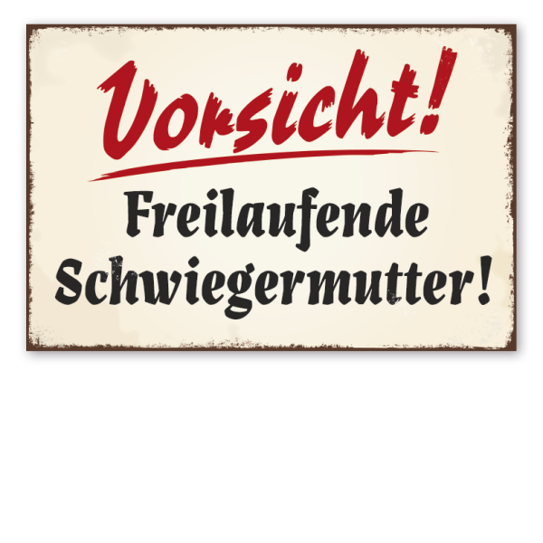 Retro Schild Vorsicht - Freilaufende Schwiegermutter