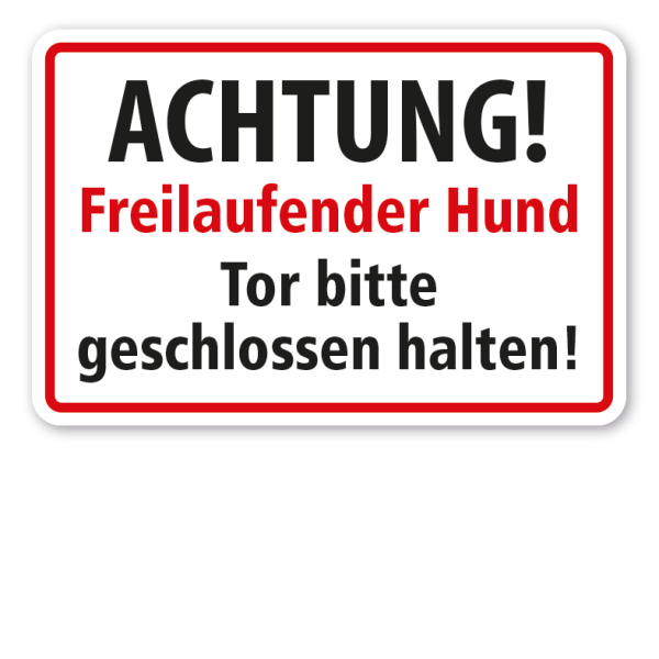 Schild Achtung - Freilaufender Hund - Tor bitte geschlossen halten