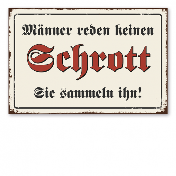 Retroschild / Vintage-Schild Männer reden keinen Schrott - sie sammeln ihn