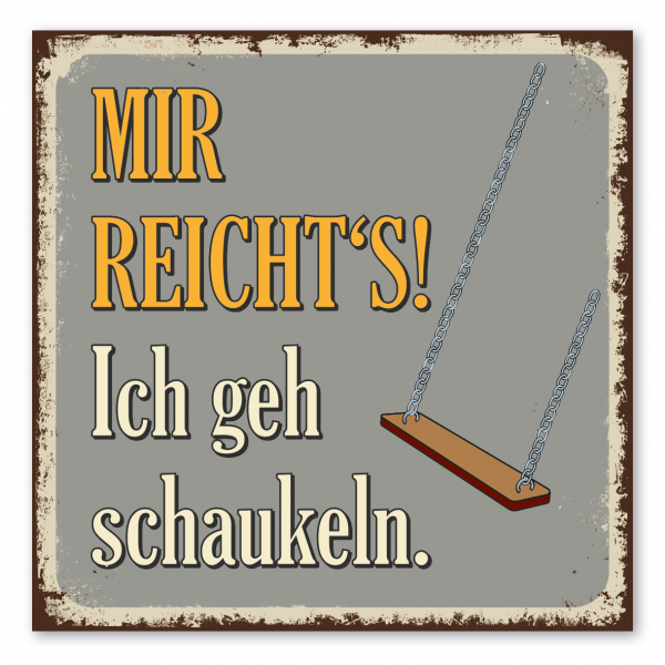 Retroschild / Vintage-Spruchschild Mir reichts! Ich geh schaukeln