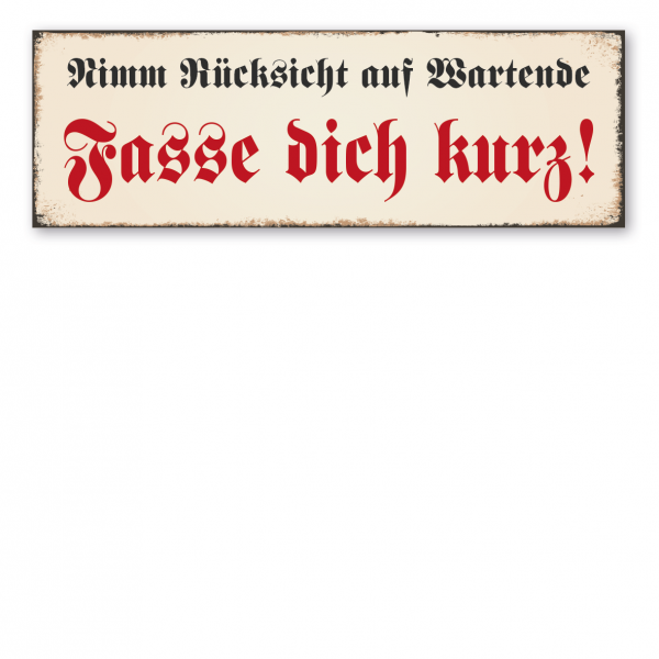 Retroschild / Vintage-Schild Nimm Rücksicht auf Wartende. Fasse dich kurz.