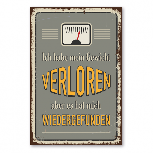 Retroschild / Vintage-Schild Ich habe mein Gewicht verloren, aber es hat mich wiedergefunden