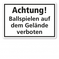 Textschild Achtung - Ballspielen auf dem Gelände verboten Textschild Achtung - Ballspielen auf dem Gelände verboten