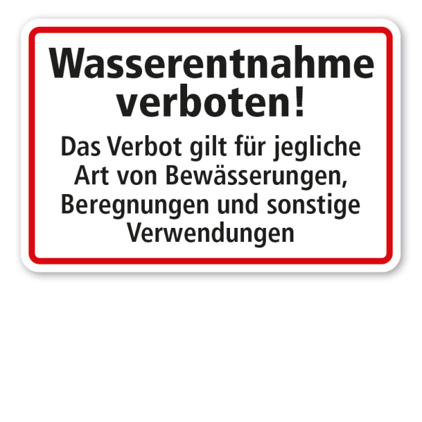 Gewässerschild Wasserentnahme verboten - Das Verbot gilt für jegliche Art von Bewässerungen, Beregnungen und sonstige Verwendungen