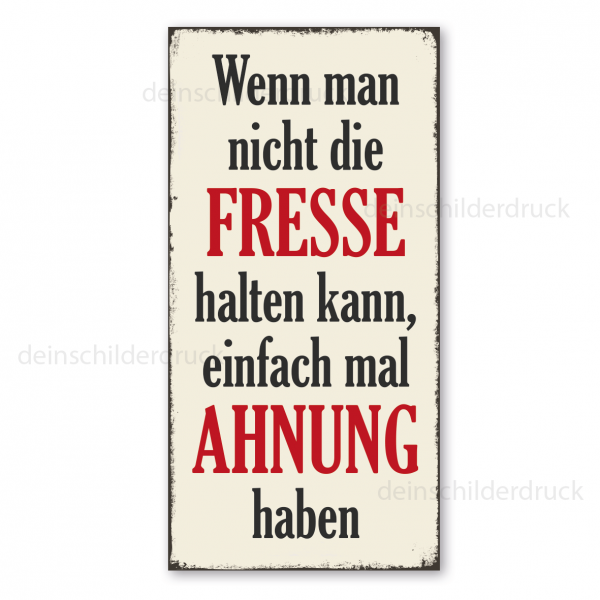 Retro Schild / Vintage Schild Wenn man nicht die Fresse halten kann, einfach mal Ahnung haben