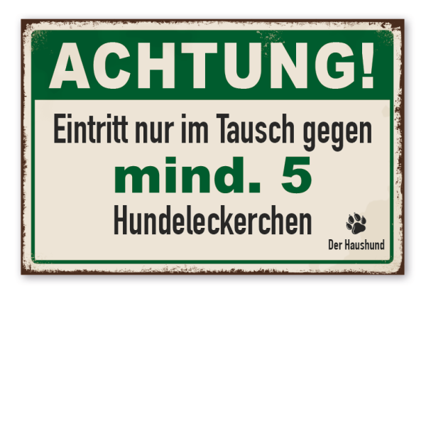 Retro Schild Achtung - Eintritt nur im Tausch gegen mind. 5 Hundeleckerchen